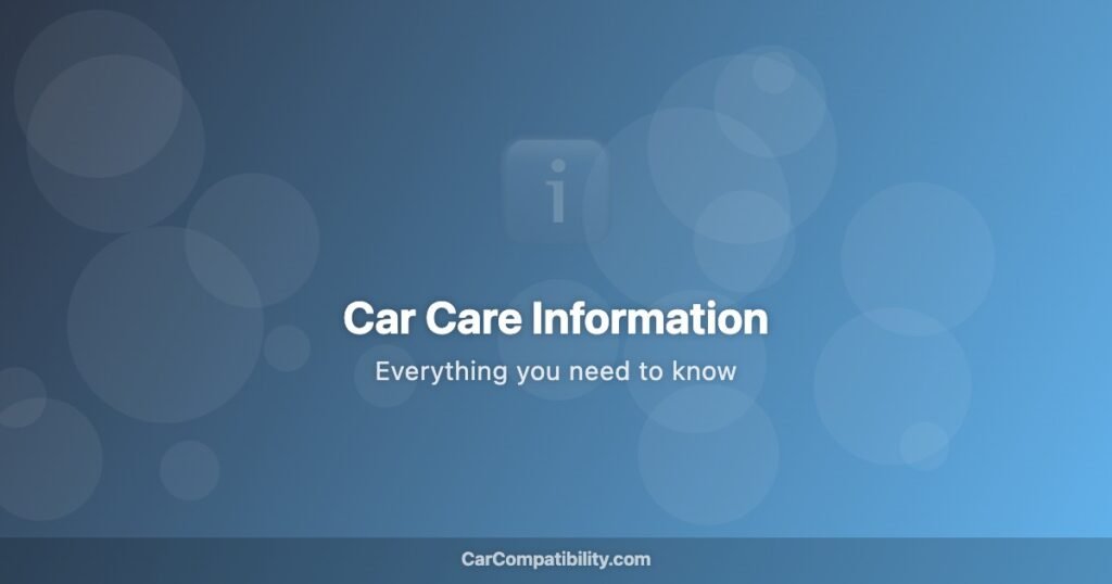 Car Care Information - CarCompatibility.com